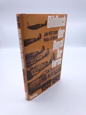 Bildbuch der Royal Air Force 1939 - 1949 / John W. R. Taylor, Philip J. R. Moyes. [Aus d. Engl. ü...