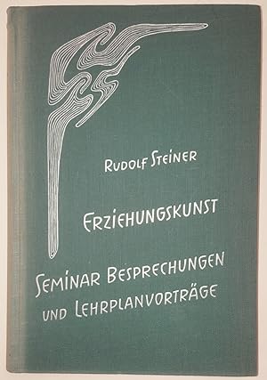 Erziehungskunst. Seminarbesprechungen und Lehrplanvorträge. Kurs gehalten in Stuttgart vom 21. Au...