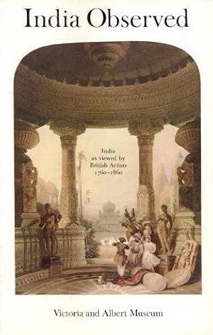 Seller image for India Observed. India as viewed by British Artists 1760-1860. for sale by Frans Melk Antiquariaat