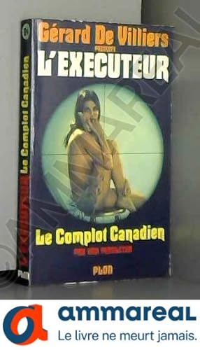 Image du vendeur pour L'Executeur collector 24 : Le complot canadien mis en vente par Ammareal