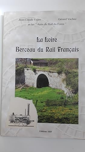 Bild des Verkufers fr La Loire berceau du rail franais (livre ddicac) zum Verkauf von Librairie Sabine Leschevin