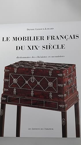 Imagen del vendedor de Le mobilier franais du XIXe sicle : 1795-1889. Dictionnaire des bnistes et menuisiers a la venta por Librairie Sabine Leschevin