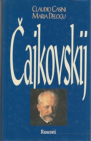 Tchajkovskij : la vita, tutte le composizioni