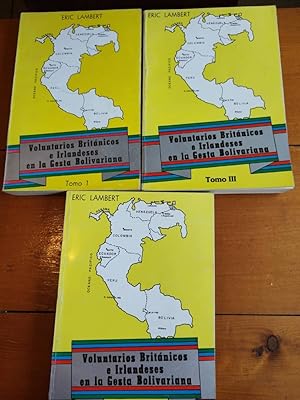 Voluntarios Británicos e Irlandeses En La Gesta Bolivariana 3 Volúmenes