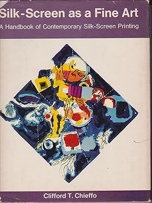 Bild des Verkufers fr Silk-Screen As A Fine Art - A Handbook of Contemporary Silk-Screen Printing zum Verkauf von Robinson Street Books, IOBA