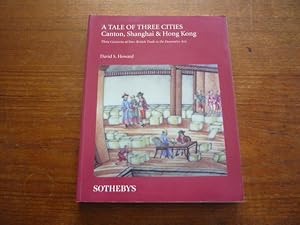 A Tale of Three Cities: Canton, Shanghai & Hong Kong - Three Centuries of Sino-British Trade in t...