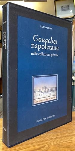 Image du vendeur pour Gouaches napoletane: nelle collezioni private mis en vente par Foster Books - Stephen Foster - ABA, ILAB, & PBFA