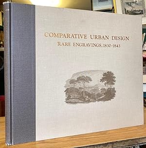 Bild des Verkufers fr Comparative Urban Design: Rare Engravings, 1830-1843 zum Verkauf von Foster Books - Stephen Foster - ABA, ILAB, & PBFA