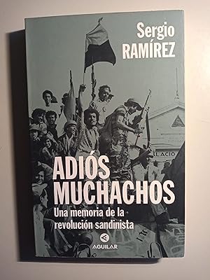 Imagen del vendedor de Adis muchachos. Una memoria de la revolucin sadinista. a la venta por Llibreria Fnix