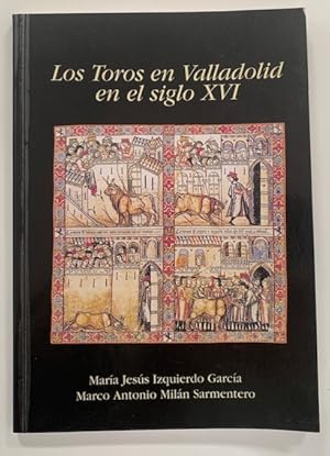 Immagine del venditore per Los toros en Valladolid en el siglo XVI venduto da Librera Pramo