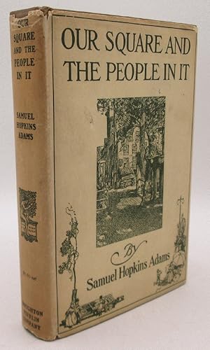 Our Square and the People in it: Samuel Hopkins Adams (1st Ed in DJ)