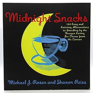 Midnight Snacks: 150 Easy and Enticing Alternatives to Standing by the Freezer Eating Ice Cream f...