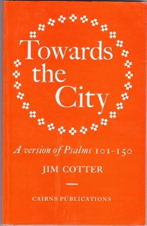 Image du vendeur pour Towards the City: A Version of Psalms 101-150 (The Cairns version of the Psalms) mis en vente par WeBuyBooks