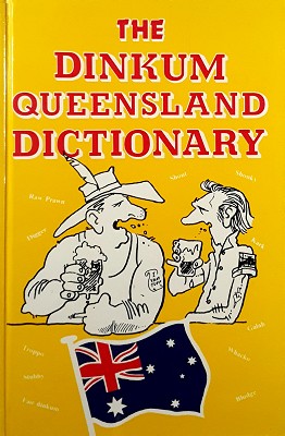 Seller image for The Dinkum Queensland Dictionary for sale by Marlowes Books and Music