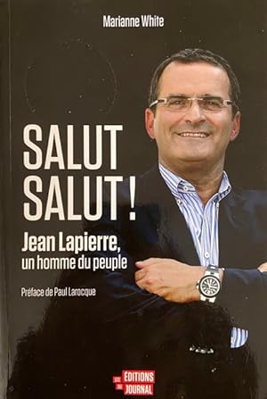 Salut Salut! Jean Lapierre Un Homme Du Peuple