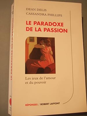 Seller image for Le paradoxe de la passion : les jeux de l'amour et du pouvoir for sale by Domifasol