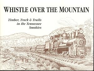 Immagine del venditore per Whistle over the Mountain Timber, Track & Trails in the Tennessee Smokies venduto da Elder's Bookstore