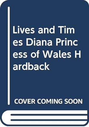 Seller image for Lives and Times Diana Princess of Wales Hardback for sale by WeBuyBooks