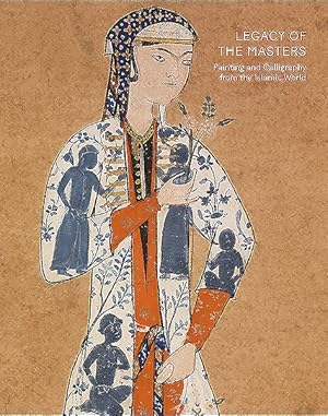 Imagen del vendedor de Legacy of the Masters : Painting and Calligraphy of the Islamic World from the Shavleyan Family Collection a la venta por GreatBookPrices