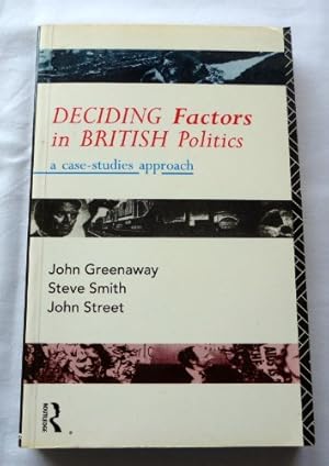 Imagen del vendedor de Deciding Factors in British Politics: A Case Studies Approach a la venta por WeBuyBooks