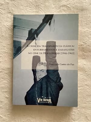 Seller image for A crise da transparencia clsica: Enturbamentos e dasaxustes no cine de Hollywood (1946-1960) for sale by Libros Ambig