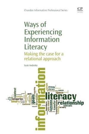 Seller image for Ways of Experiencing Information Literacy : Making the Case for a Relational Approach for sale by AHA-BUCH GmbH