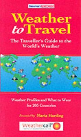 Bild des Verkufers fr Weather to Travel: The Traveller's Guide to the World's Weather zum Verkauf von WeBuyBooks