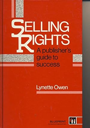 Immagine del venditore per Selling Rights: A Publisher's Guide to Success venduto da WeBuyBooks