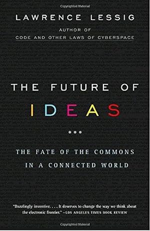 Image du vendeur pour The Future of Ideas: The Fate of the Commons in a Connected World mis en vente par WeBuyBooks