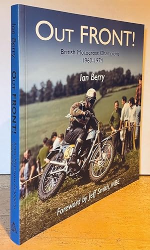 Bild des Verkufers fr Out Front: British Motocross Champions 1960-1974 (FIRST EDITION SIGNED BY JEFF SMITH) zum Verkauf von Nighttown Books