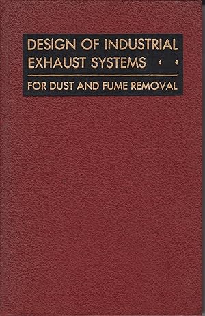 Image du vendeur pour Design of Industrial Exhaust Systems - For Dust and Fume Removal mis en vente par Robinson Street Books, IOBA