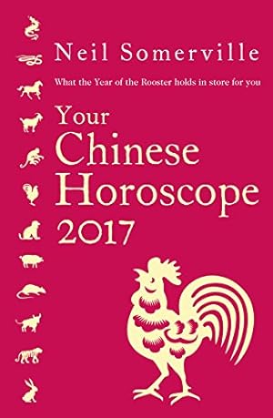Image du vendeur pour Your Chinese Horoscope 2017: What the Year of the Rooster holds in store for you [Soft Cover ] mis en vente par booksXpress