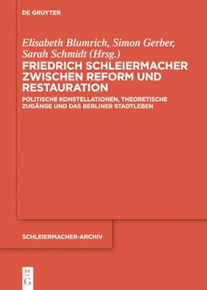 Imagen del vendedor de Friedrich Schleiermacher Zwischen Reform Und Restauration : Politische Konstellationen, Theoretische Zugnge Und Das Berliner Stadtleben -Language: German a la venta por GreatBookPrices