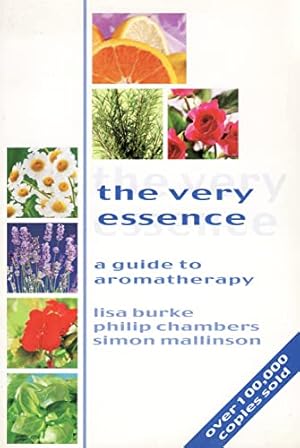 Seller image for The Very Essence. A Guide to Aromatherapy for sale by WeBuyBooks