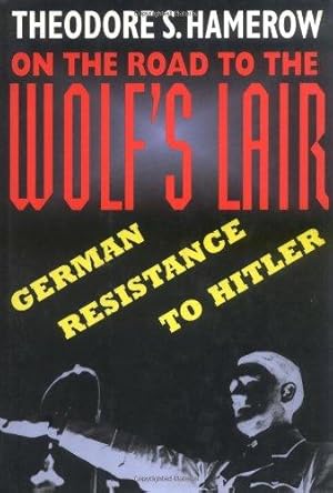 Bild des Verkufers fr On the Road to the Wolf's Lair: German Resistance to Hitler zum Verkauf von WeBuyBooks