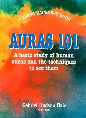 Bild des Verkufers fr Auras 101: A Basic Study of Human Auras and the Techniques to See Them (Living Rainbows Books) zum Verkauf von WeBuyBooks