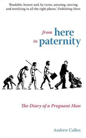 Bild des Verkufers fr From Here to Paternity: The Diary of a Pregnant Man zum Verkauf von WeBuyBooks