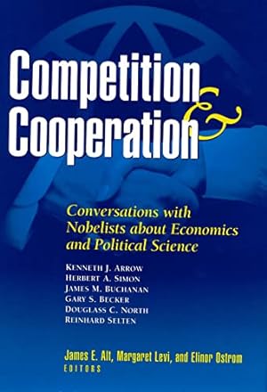 Bild des Verkufers fr Competition and Cooperation: Conversations with Nobelists About Economics and Political Science zum Verkauf von WeBuyBooks