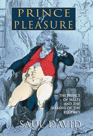 Seller image for Prince of Pleasure: The Prince of Wales and the Making of the Regency for sale by WeBuyBooks