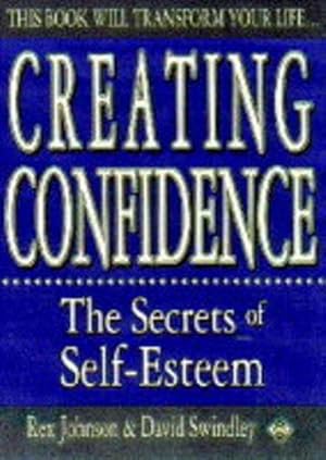 Seller image for Creating Confidence: the Secrets of Self-Esteem for sale by WeBuyBooks