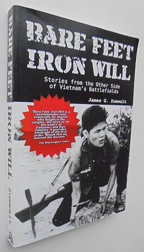 Seller image for Bare Feet, Iron Will ~ Stories from the Other Side of Vietnam's Battlefields for sale by Phoenix Books NZ