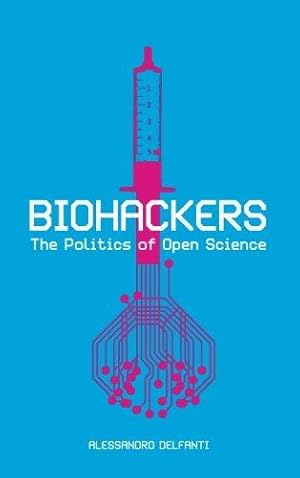 Immagine del venditore per Biohackers: The Politics of Open Science venduto da WeBuyBooks