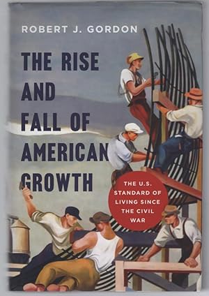 The Rise and Fall of American Growth: The U.S. Standard of Living since the Civil War