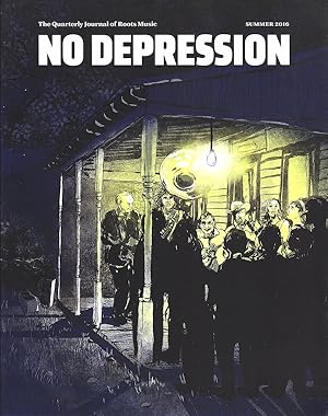 NO DEPRESSION: THE QUARTERLY JOURNAL OF ROOTS MUSIC, SUMMER 2016