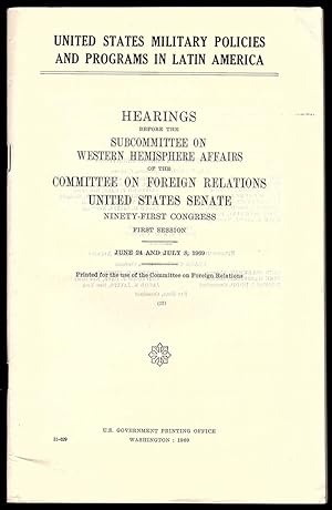UNITED STATES MILITARY POLICIES AND PROGRAMS IN LATIN AMERICA: HEARINGS BEFORE THE SUBCOMMITTEE O...