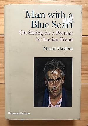 Man with a Blue Scarf: On Sitting for a Portrait by Lucian Freud