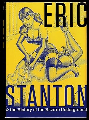 ERIC STANTON & THE HISTORY OF THE BIZARRE UNDERGROUND