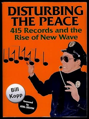 Seller image for DISTURBING THE PEACE: 415 RECORDS AND THE RISE OF NEW WAVE for sale by Champ & Mabel Collectibles