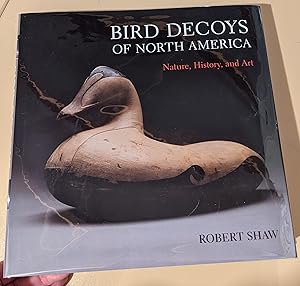 Seller image for Bird Decoys of North America: Nature, History, and Art for sale by Raven & Gryphon Fine Books