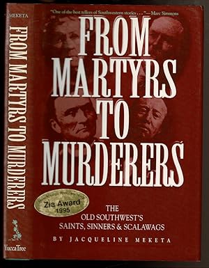Bild des Verkufers fr FROM MARTYRS TO MURDERERS The Old Southwest's Saints, Sinners, and Scalawags. zum Verkauf von Circle City Books